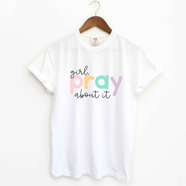 Girl Pray About It Colorful Garment Dyed Tee